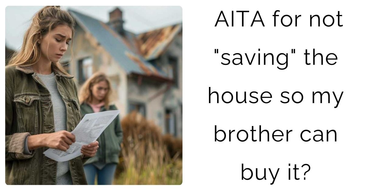 AITA for not “saving” the house so my brother can buy it?