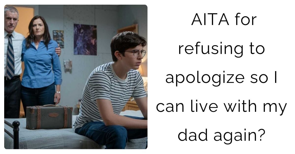 AITA for refusing to apologize so I can live with my dad again?