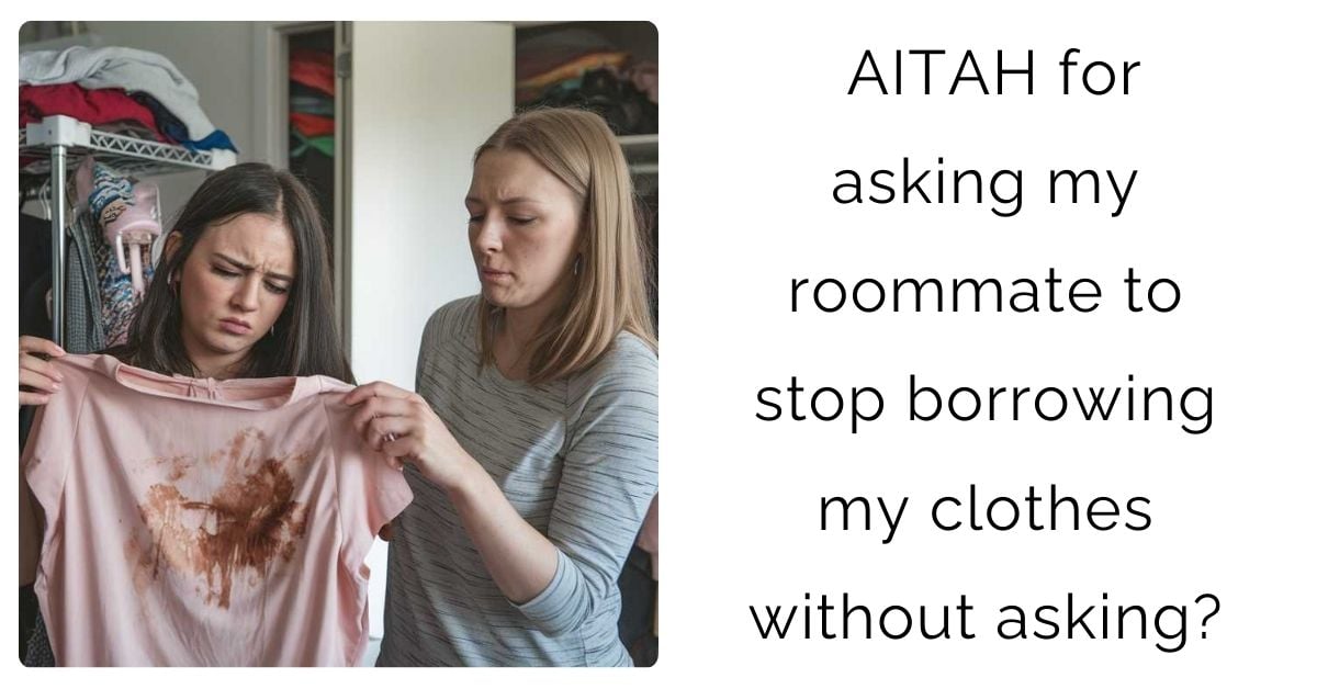 AITAH for asking my roommate to stop borrowing my clothes without asking?