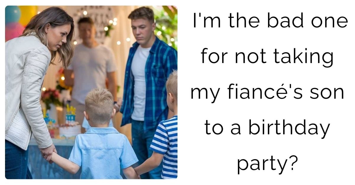 Am I the Villain for Not Taking My Fiancé’s Teen to a Kid’s Birthday Party?