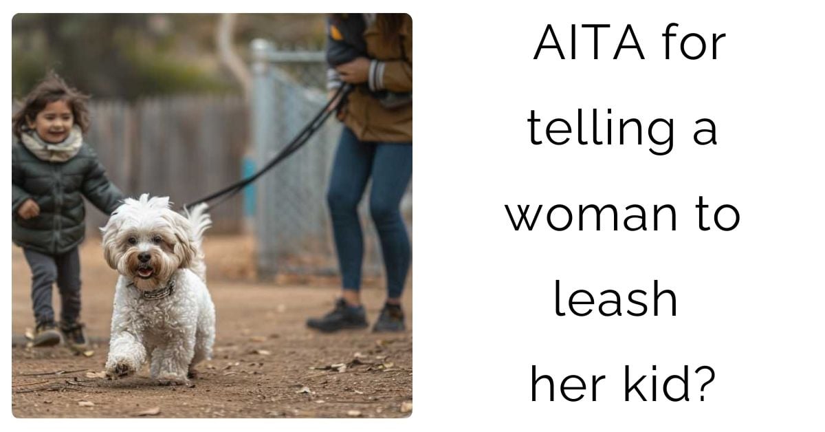 AITA for telling a woman to leash her kid?