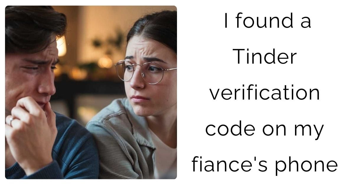 I found a Tinder verification code on my fiance’s phone