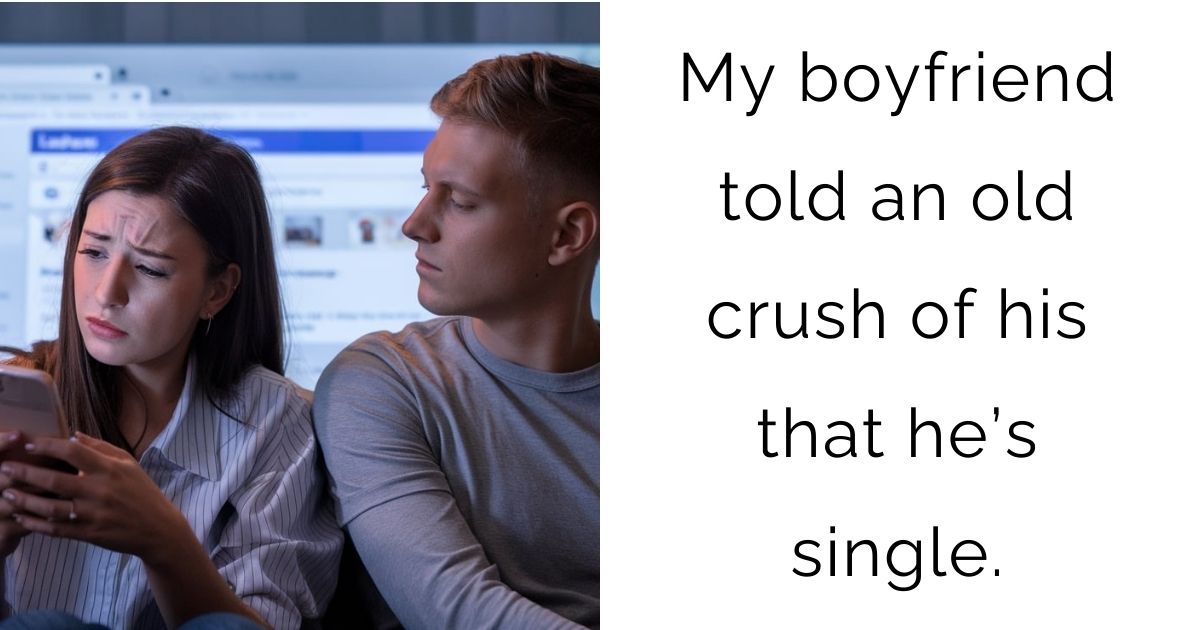 My boyfriend told an old crush of his that he’s single.