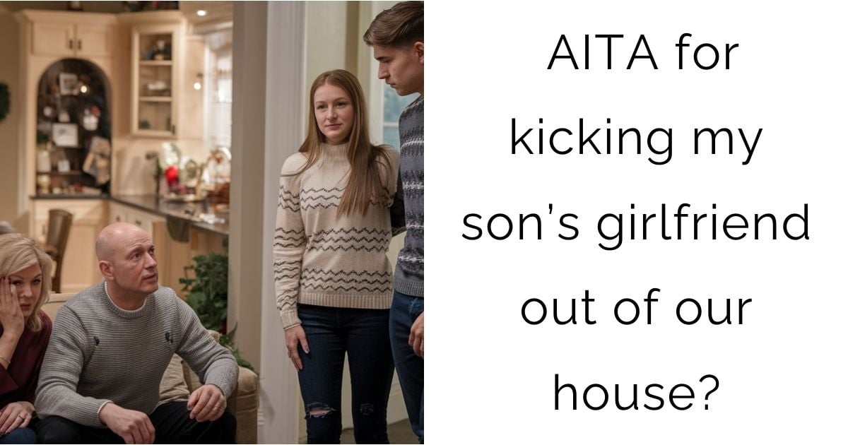 AITA for kicking my son’s girlfriend out of our house?