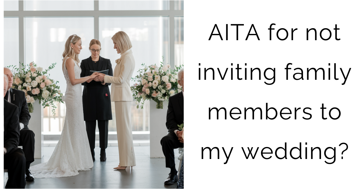 AITA for not inviting family members to my wedding?