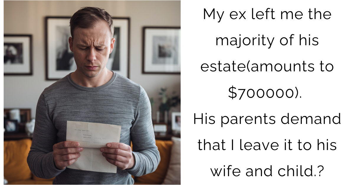 My ex left me the majority of his estate(amounts to $700000). His parents demand that I leave it to his wife and child.?