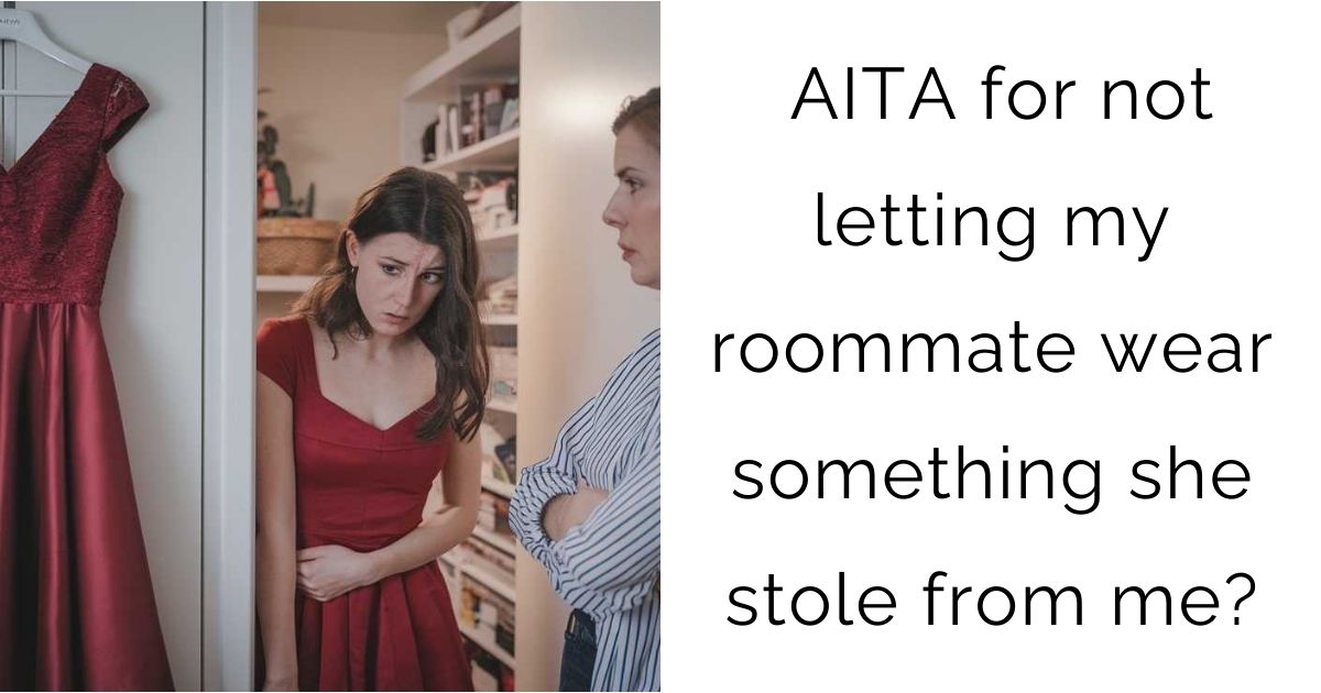 AITA for not letting my roommate wear something she stole from me?