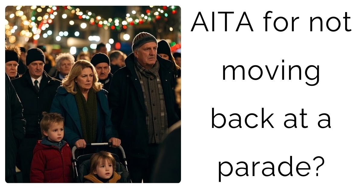 AITA for not moving back at a parade?