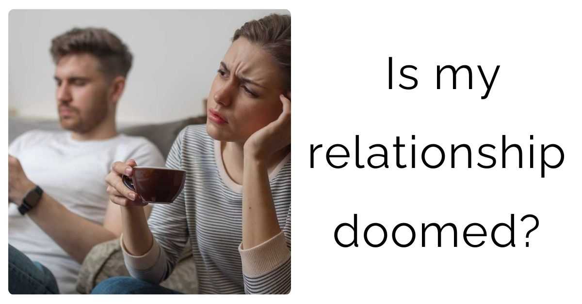 Is my relationship doomed?