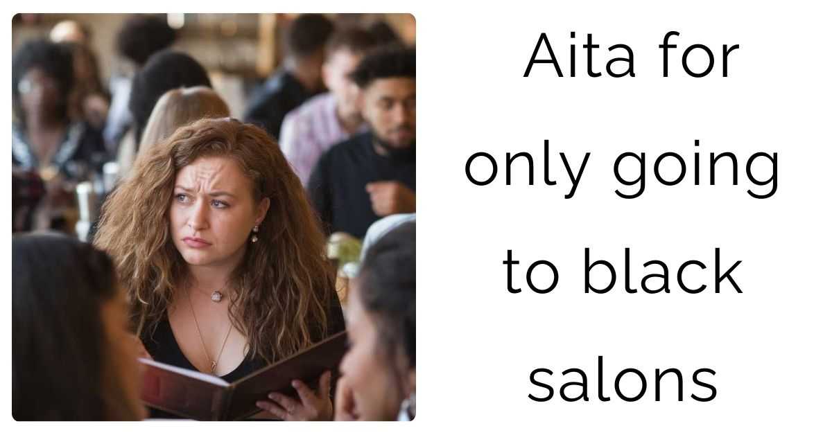 Aita for only going to black salons