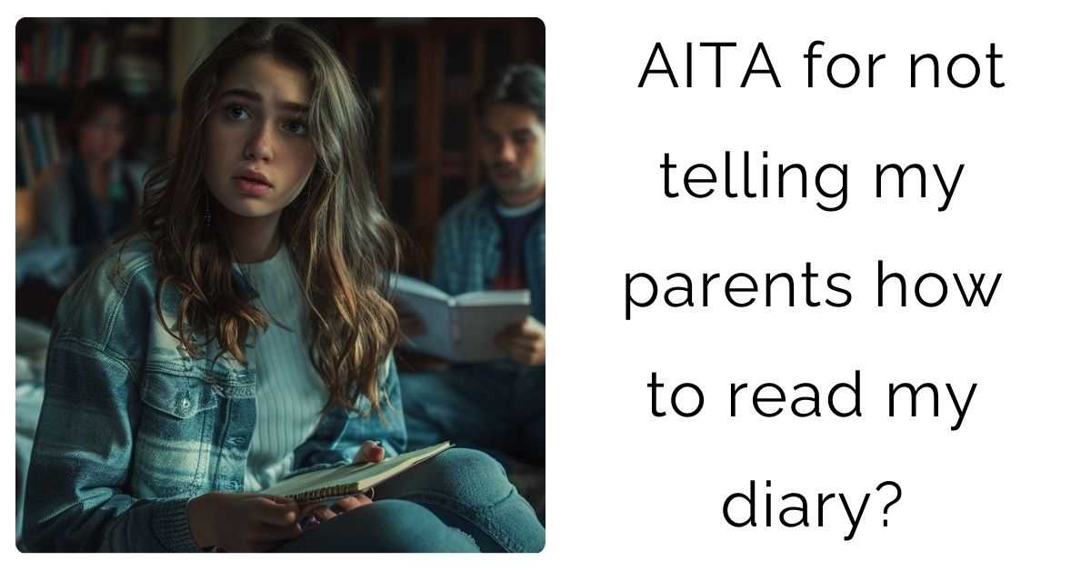 AITA for not telling my parents how to read my diary?