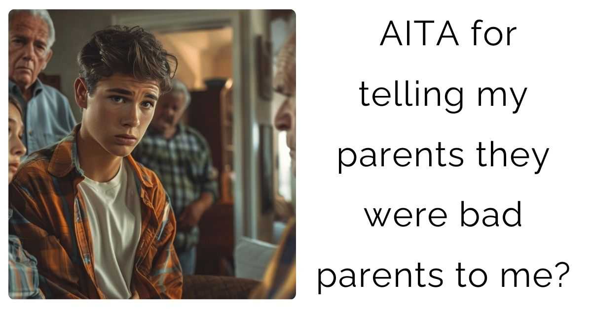 AITA for telling my parents they were bad parents to me?