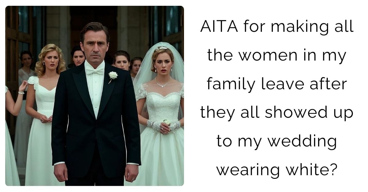 AITA for making all the women in my family leave after they all showed up to my wedding wearing white?