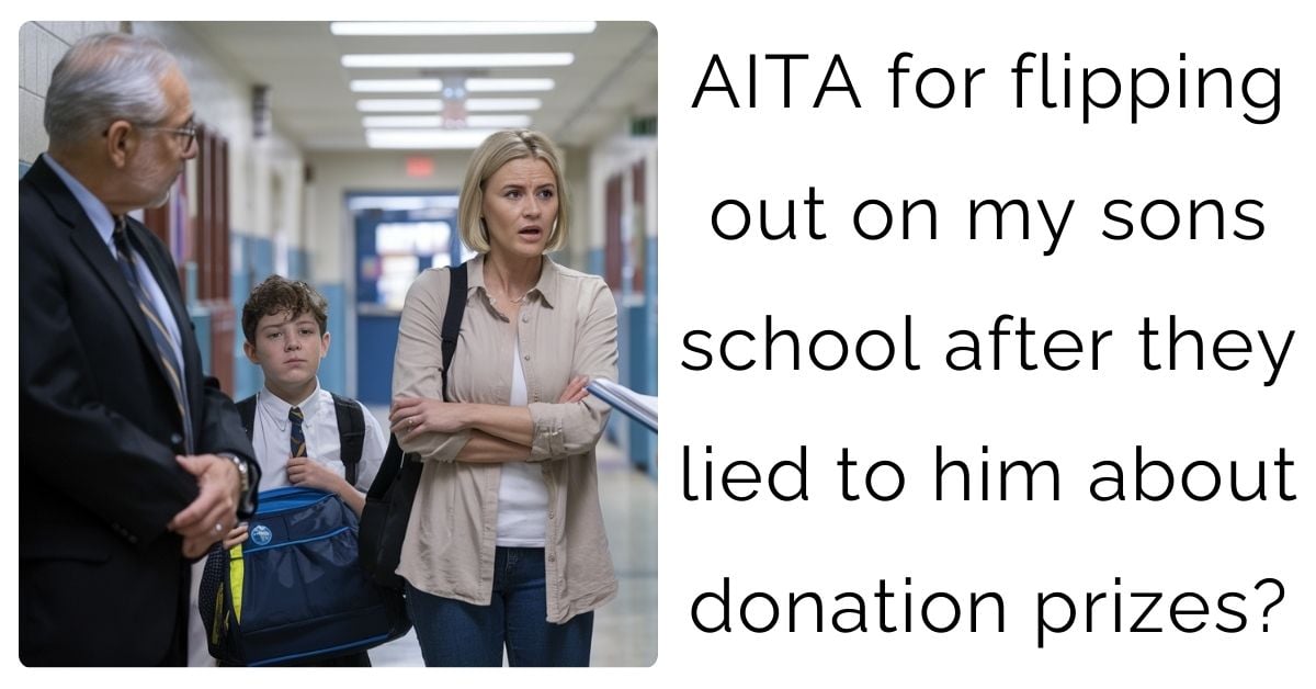 AITA for flipping out on my sons school after they lied to him about donation prizes?