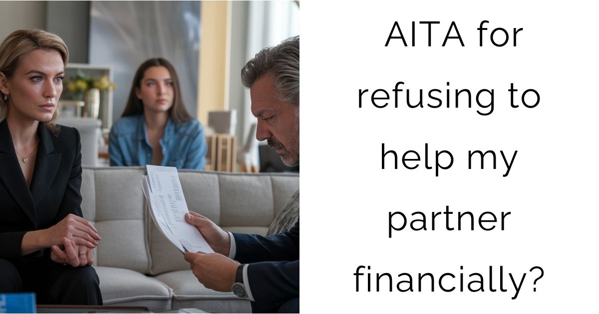 AITA for refusing to help my partner financially?