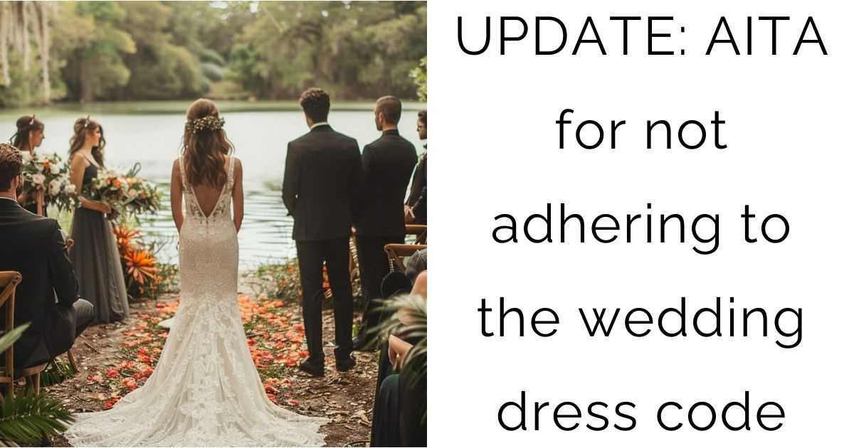 UPDATE: AITA for not adhering to the wedding dress code