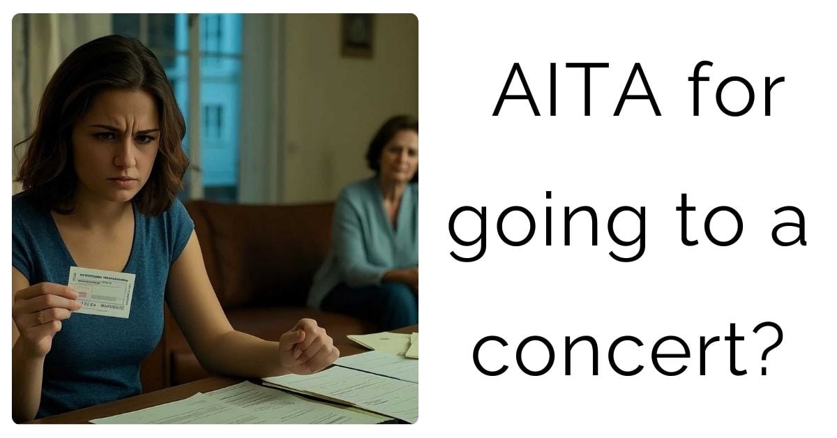 AITA for going to a concert?