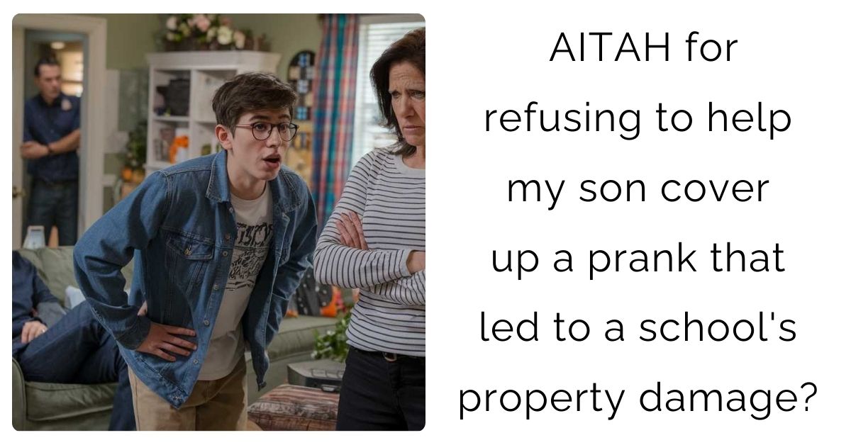 AITAH for refusing to help my son cover up a prank that led to a school’s property damage?