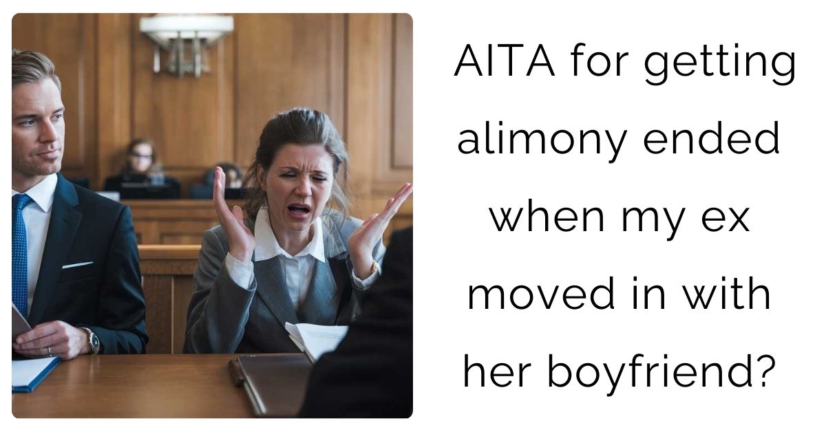 AITA for getting alimony ended when my ex moved in with her boyfriend?