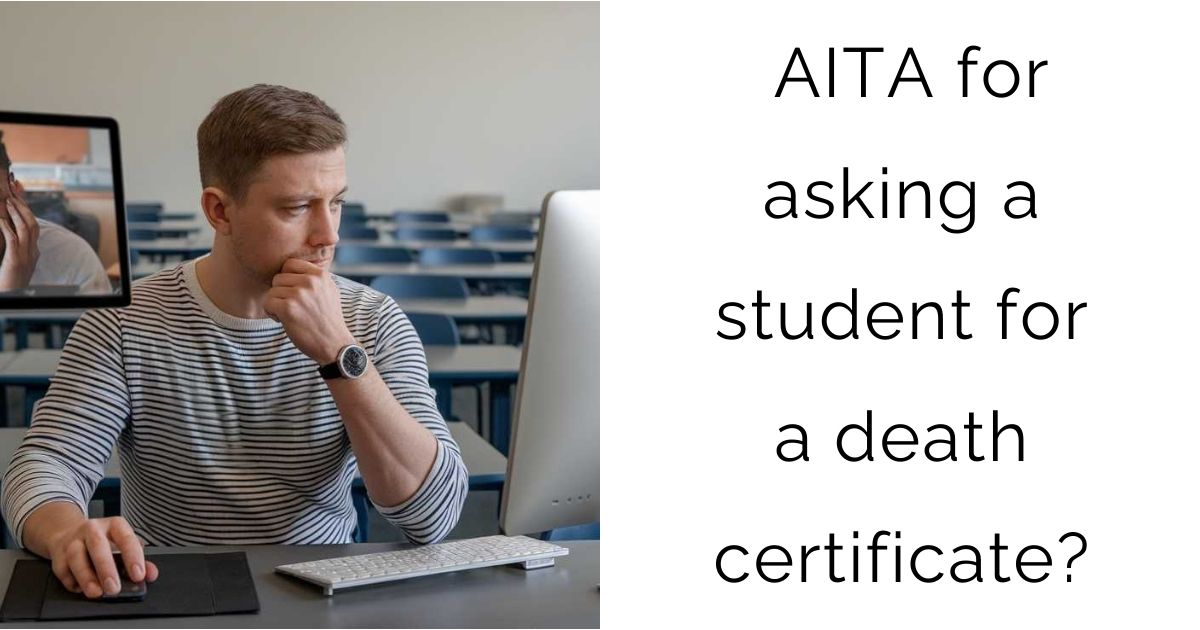 AITA for asking a student for a death certificate?