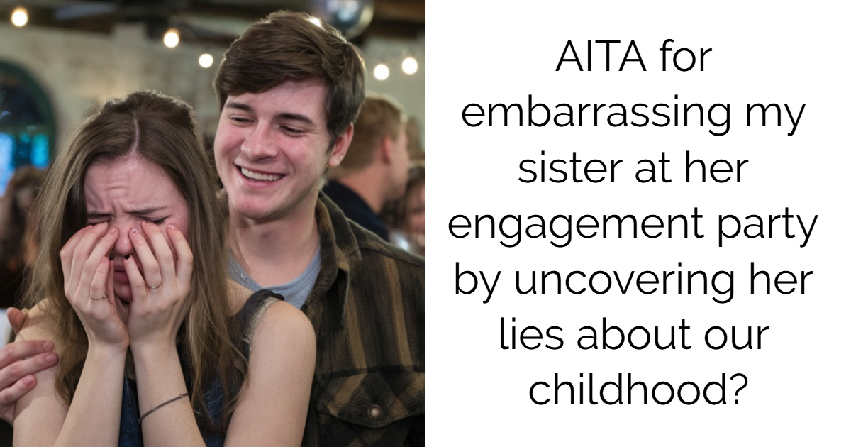 AITA for embarrassing my sister at her engagement party by uncovering her lies about our childhood?