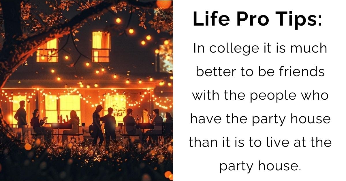 Why It’s Better to Be Friends with the Party House Than to Live in One