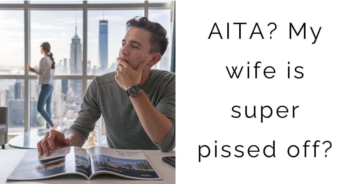 AITA: My wife is super pissed off?