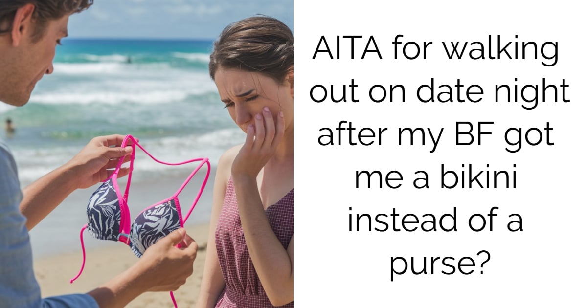 AITA for walking out on date night after my BF got me a bikini instead of a purse?