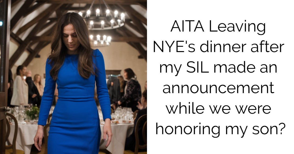 AITA Leaving NYE’s dinner after my SIL made an announcement while we were honoring my son?