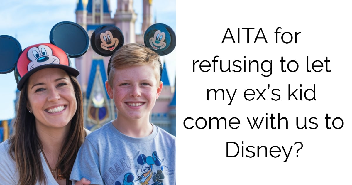 AITA for refusing to let my ex’s kid come with us to Disney?