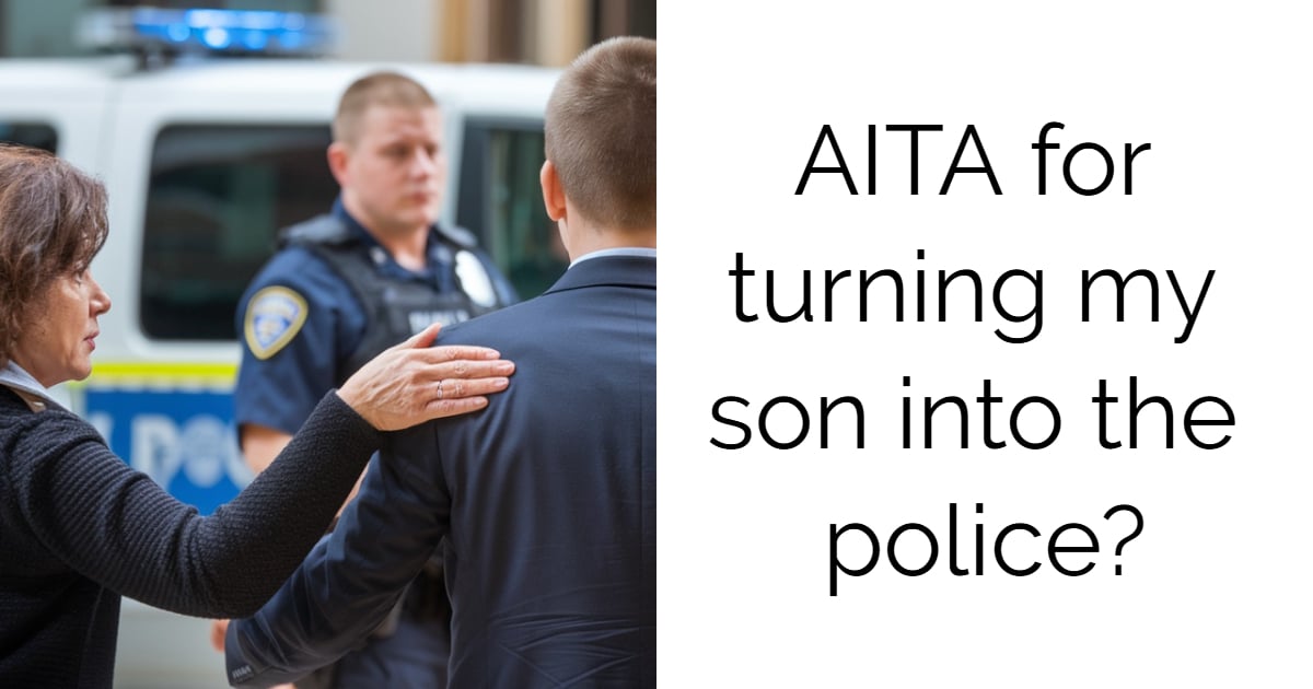 AITA for turning my son into the police?