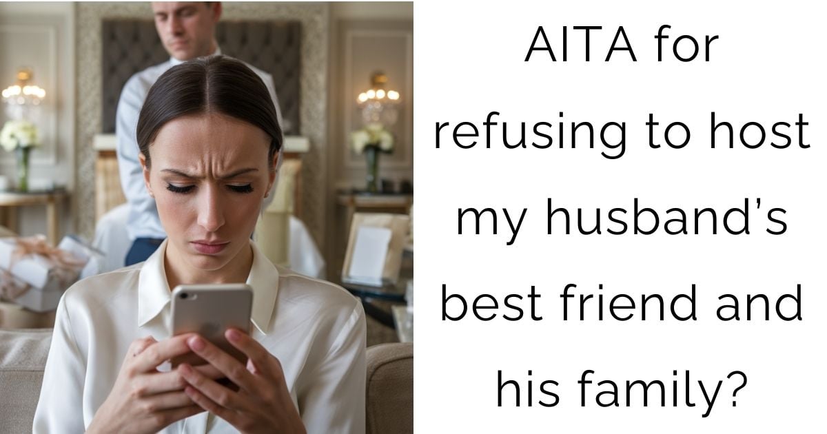 AITA for refusing to host my husband’s best friend and his family?