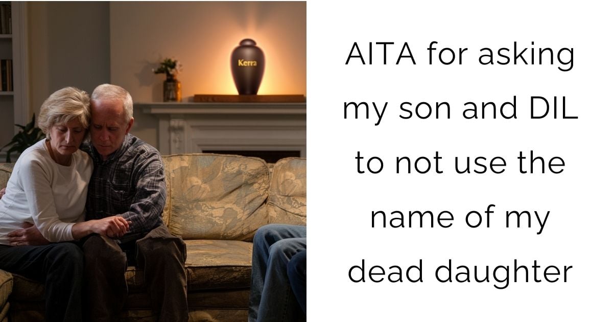 AITA for asking my son and DIL to not use the name of my dead daughter?