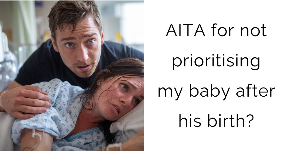 AITA for not prioritising my baby after his birth?