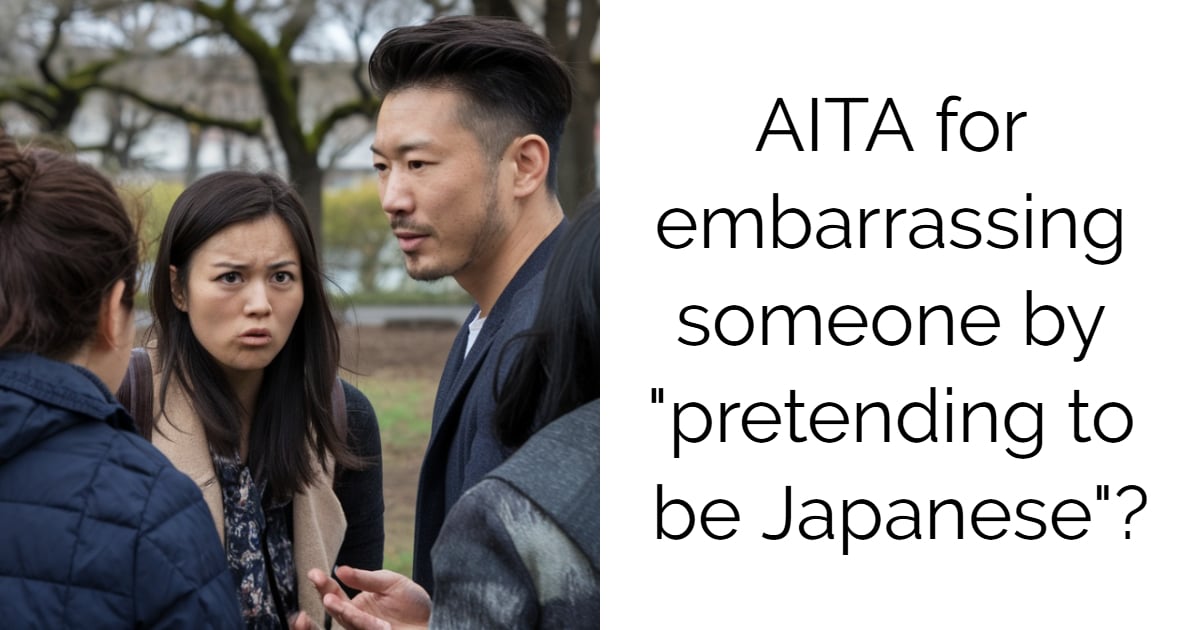 AITA for embarrassing someone by “pretending to be Japanese”?