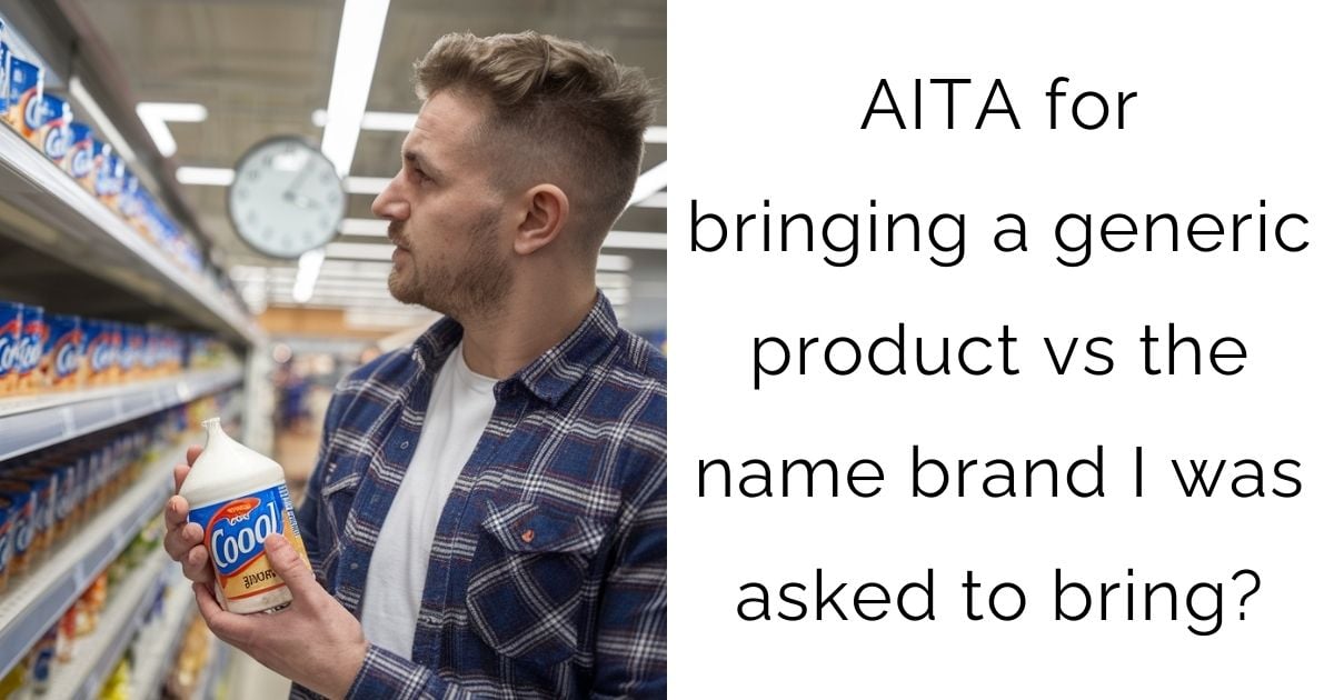 AITA for bringing a generic product vs the name brand I was asked to bring?