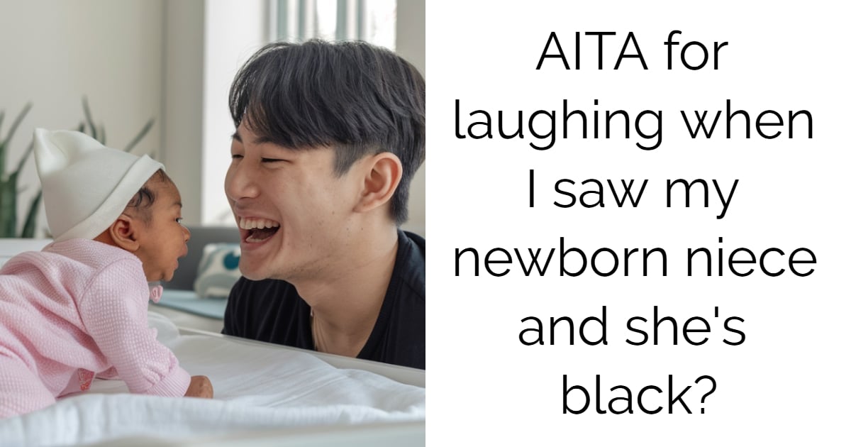 AITA for laughing when I saw my newborn niece and she’s black?