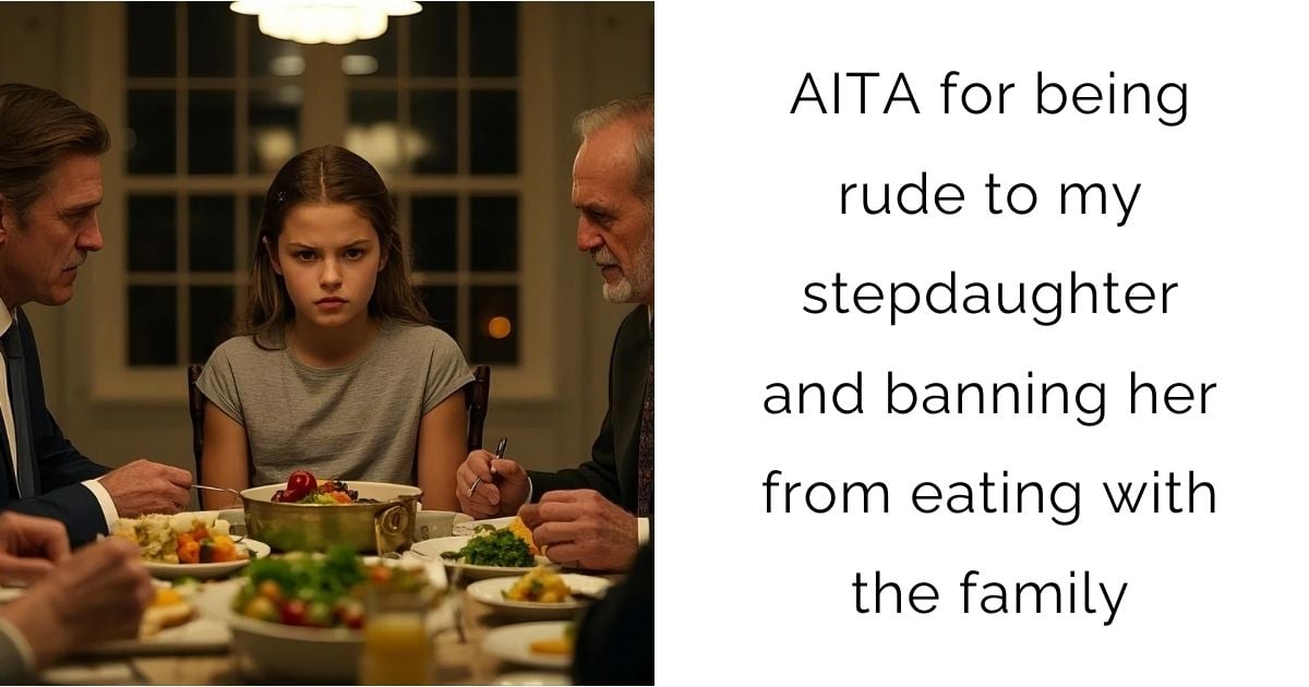 AITA for being rude to my stepdaughter and banning her from eating with the family?