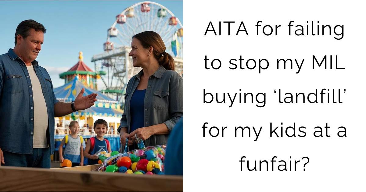 AITA for failing to stop my MIL buying ‘landfill’ for my kids at a funfair?