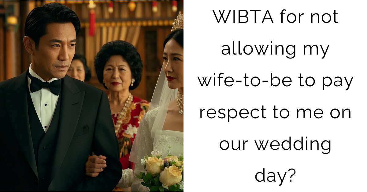 WIBTA for not allowing my wife-to-be to pay respect to me on our wedding day?