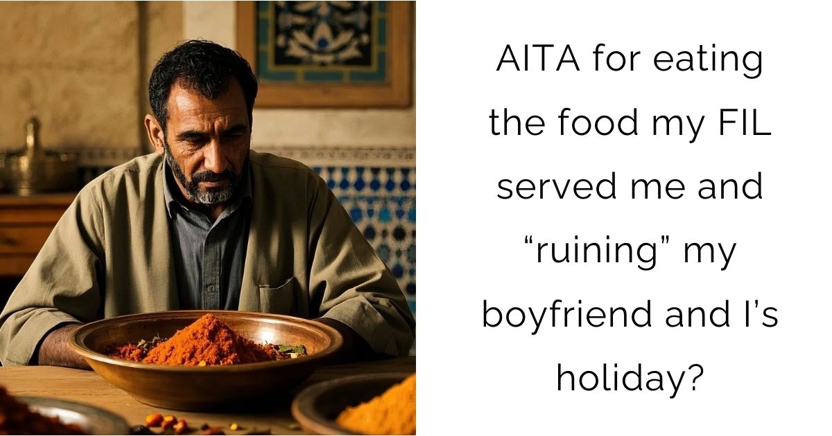 AITA for eating the food my FIL served me and “ruining” my boyfriend and I’s holiday?