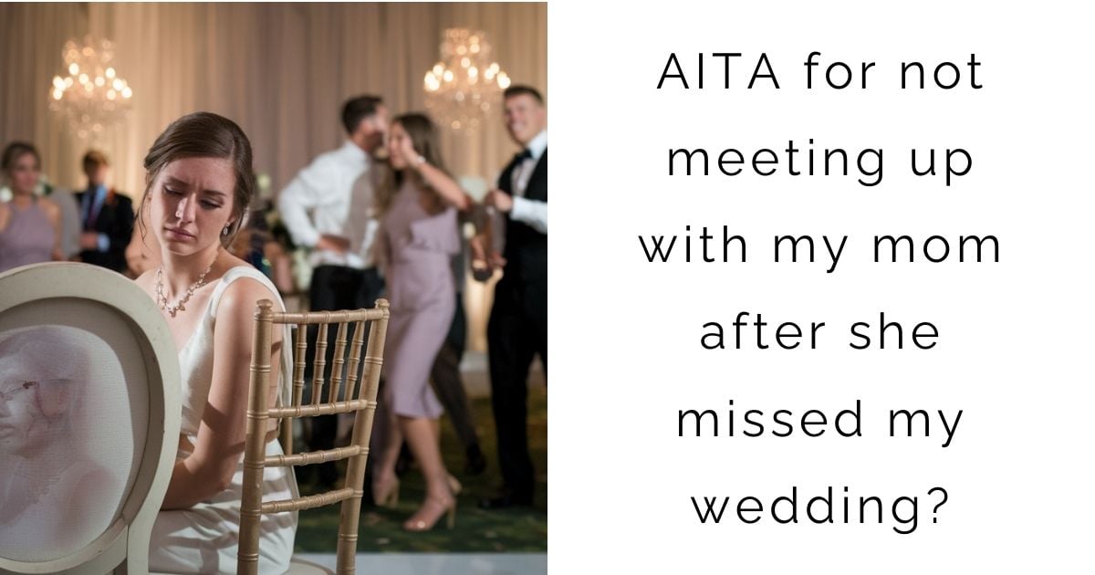 AITA for not meeting up with my mom after she missed my wedding?