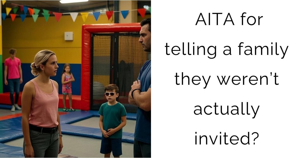 AITA for telling a family they weren’t actually invited?