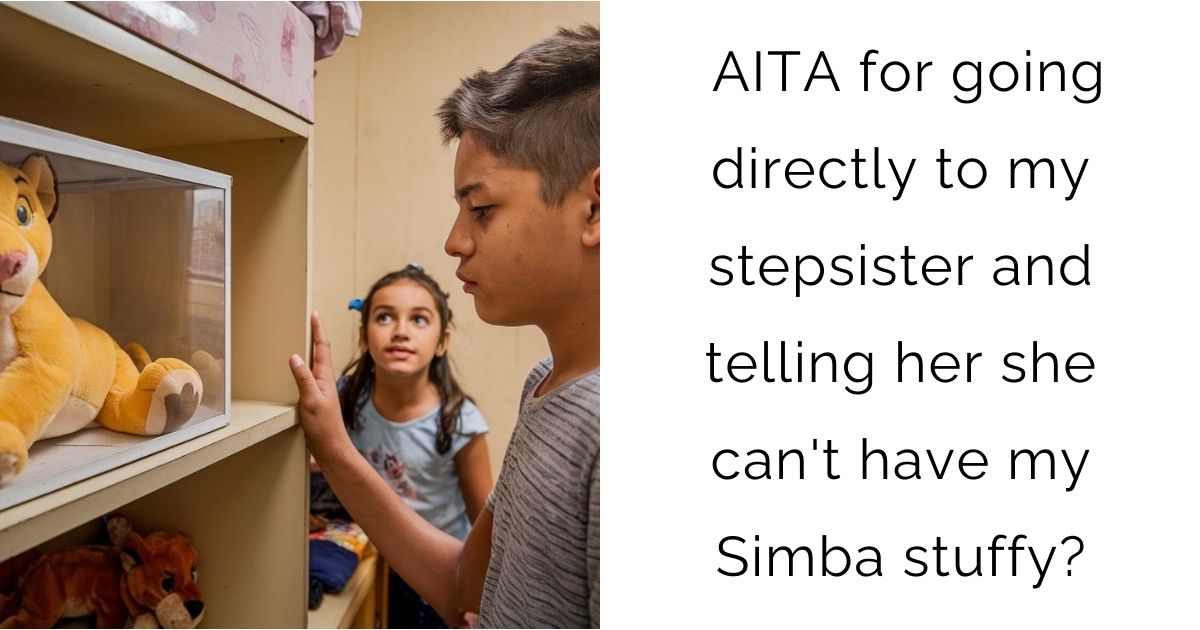 AITA for going directly to my stepsister and telling her she can’t have my Simba stuffy?