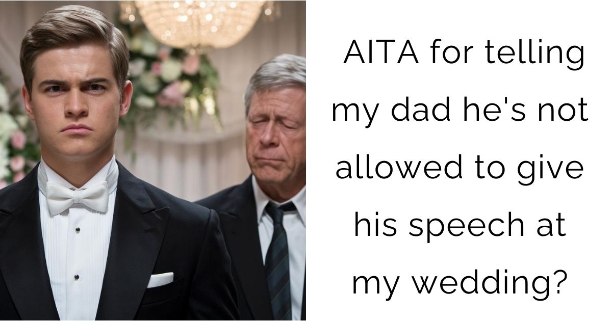 AITA for telling my dad he’s not allowed to give his speech at my wedding?