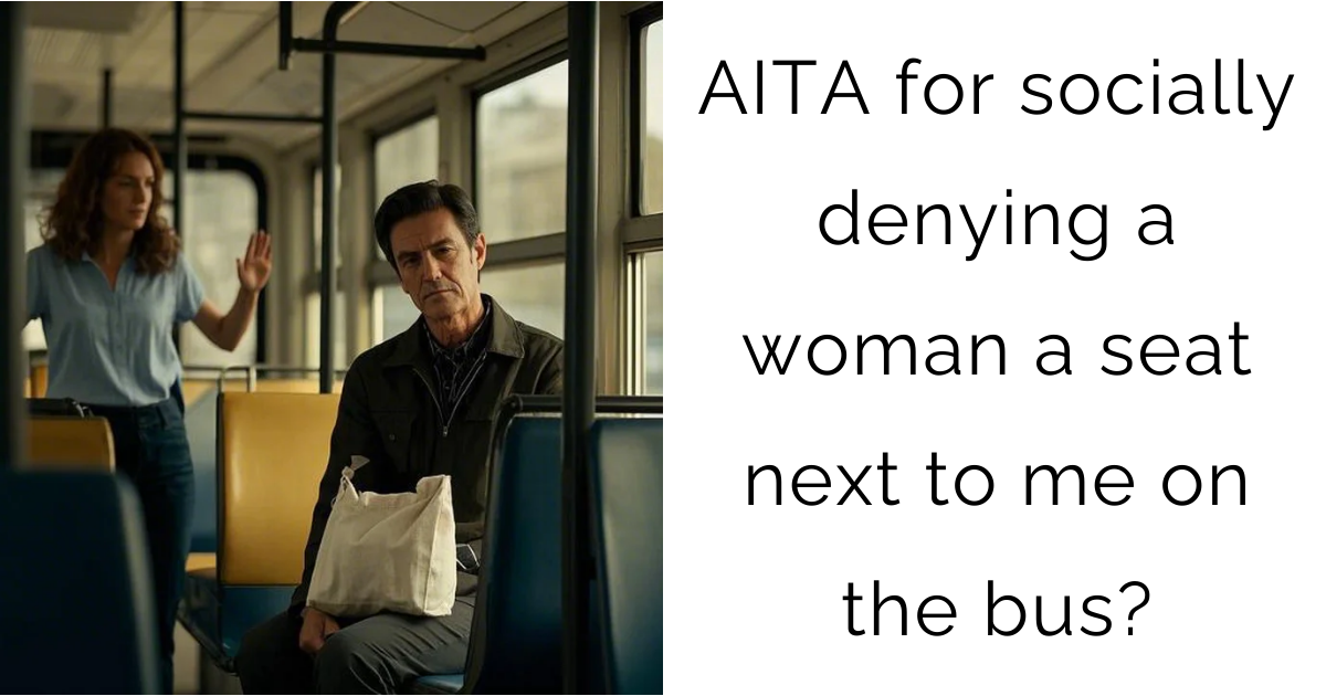 AITA for socially denying a woman a seat next to me on the bus?