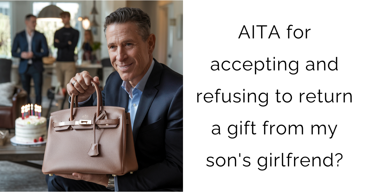 AITA for accepting and refusing to return a gift from my son’s girlfrend?